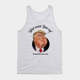 What would Jesus say? Tank Top